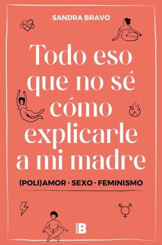 Portada de Todo eso que no se como explicarle a mi madre. Poliamor, sexo, feminismo